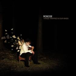Roscoe : Things Trapped In Our Minds